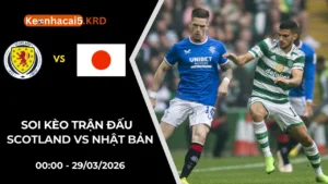 Soi Kèo Trận Bóng Scotland vs Nhật Bản | 00:00 - 29/03/2026